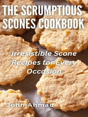 cover image of The Scrumptious Scones Cookbook